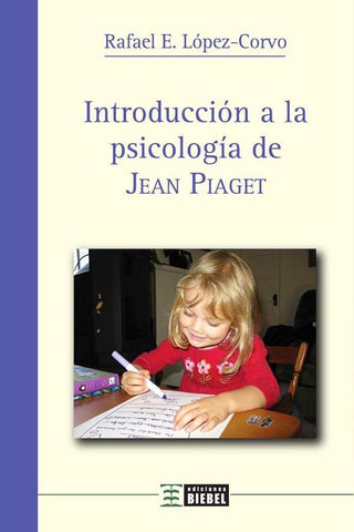 Introducción a la psicología de Jean Piaget | Rafael E. López-Corvo