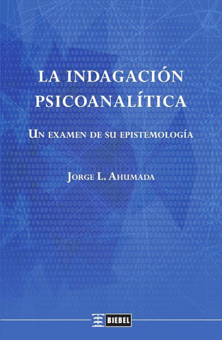 La indagación psicoanalítica | Jorge L. Ahumada