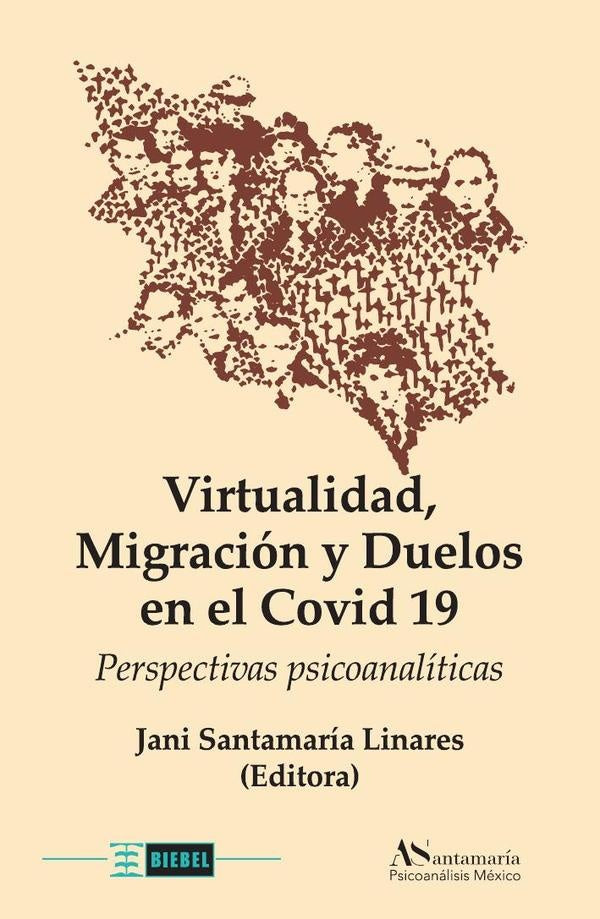 Virtualidad, migración y duelos en el Covid 19 | Jani Santamaría Linares