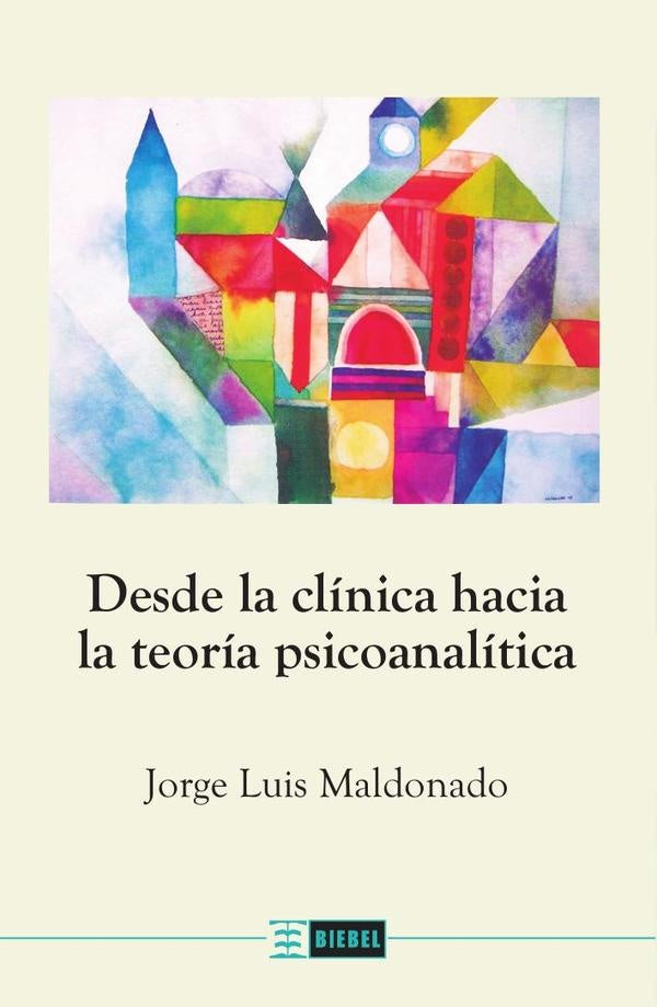 Desde la clínica hacia la teoría psicoanalítica | Jorge Luis Maldonado