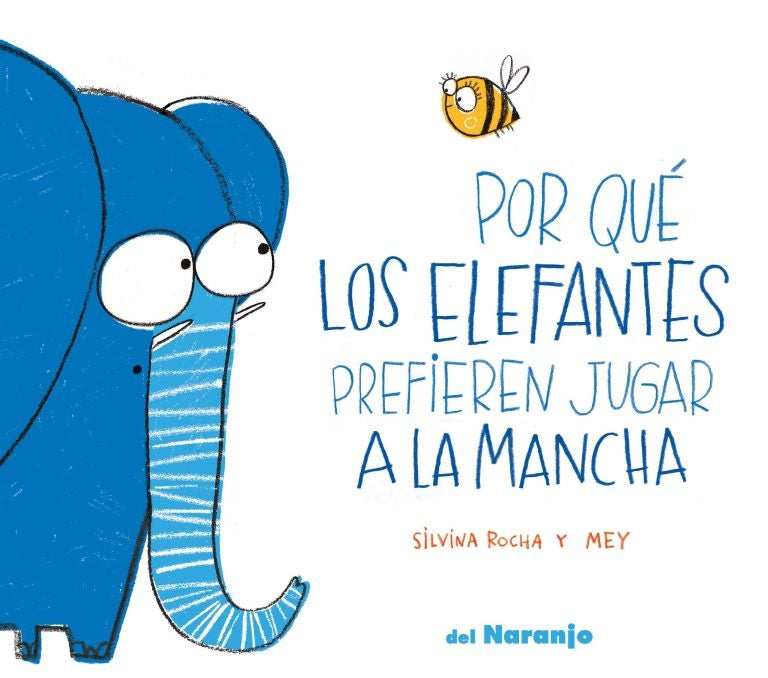 POR QUE LOS ELEFANTES PREFIEREN JUGAR A LA MANCHA.. | Silvina  Rocha