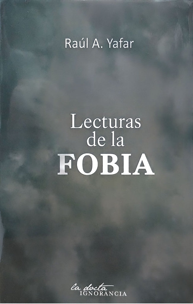 Lecturas de la Fobia | Raúl Yafar