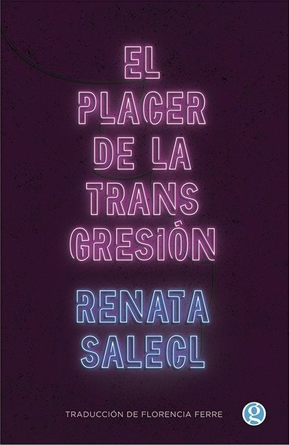 EL PLACER DE LA TRANSGRESIÓN.. | Renata Salecl