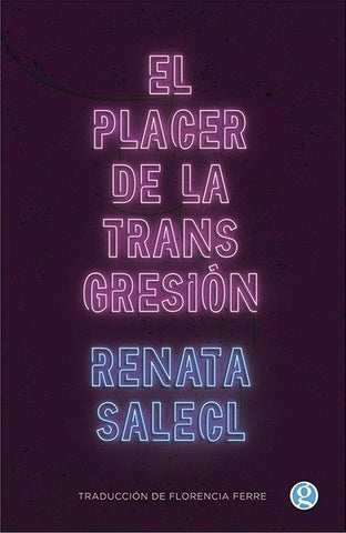 EL PLACER DE LA TRANSGRESIÓN.. | Renata Salecl