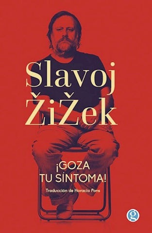 ¡GOZA TU SÍNTOMA! | Slavoj Zizek