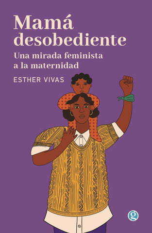 MAMÁ DESOBEDIENTE.. | Esther  Vivas