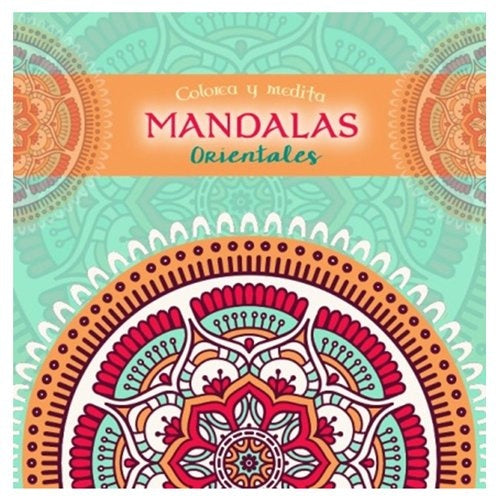 COLOREA Y MEDITA - MANDALAS ORIENTALES