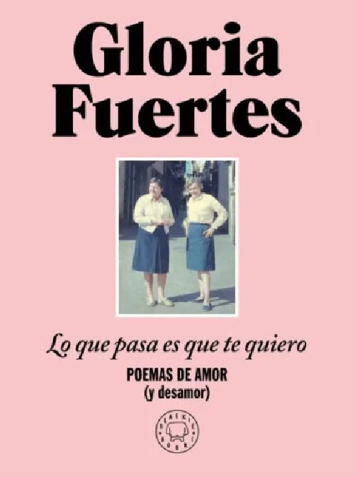 LO QUE PASA ES QUE TE QUIERO.. | Gloria Fuertes