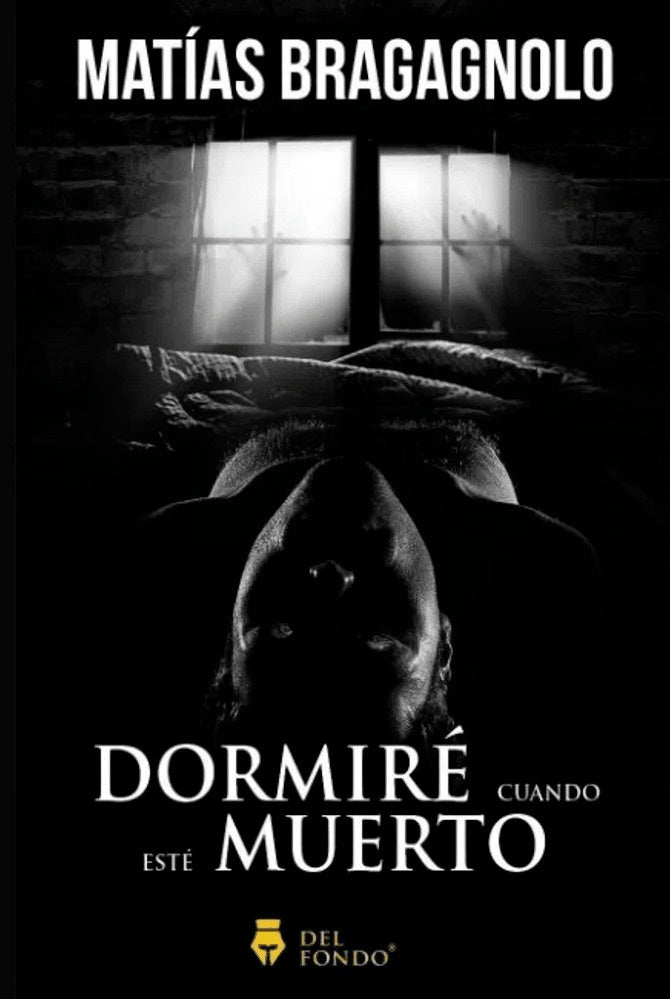 Dormiré cuando esté muerto | Bragagnolo