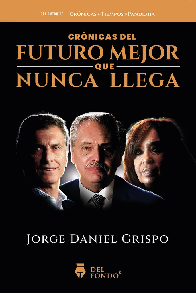 Crónicas del futuro mejor que nunca llega | Jorge Daniel Grispo