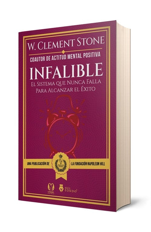 Infalible. El Sistema que nunca falla para alcanzar el éxito | W. Clement Stone