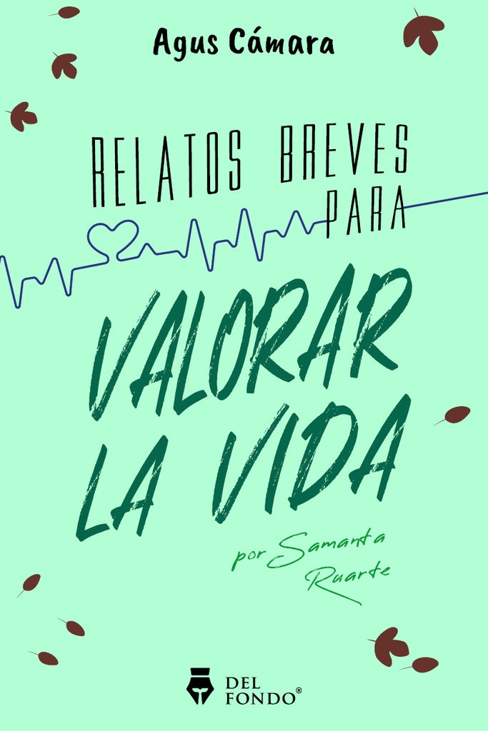 Relatos breves para valorar la vida | Agus Cámara