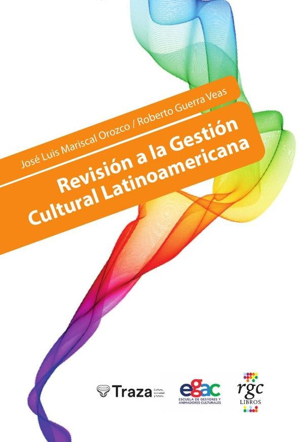 Revisión a la Gestión Cultural Latinoamericana | Guerra Veas, Mariscal Orozco