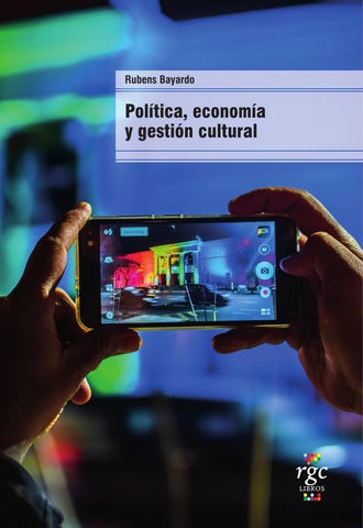 Política, economía y gestión cultural | Rubens Bayardo