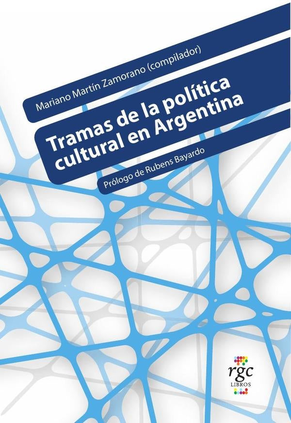 Tramas de la política cultural en Argentina | Bayardo, Zamorano