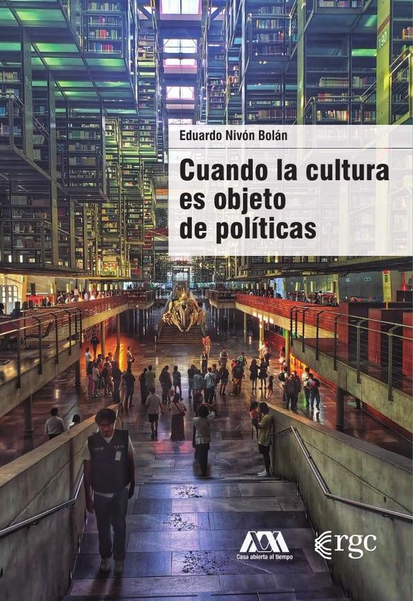 Cuando la cultura es objeto de políticas | Eduardo Nivón Bolán
