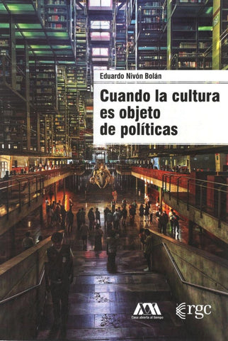 Cuando la cultura es objeto de políticas | Eduardo Nivón Bolán