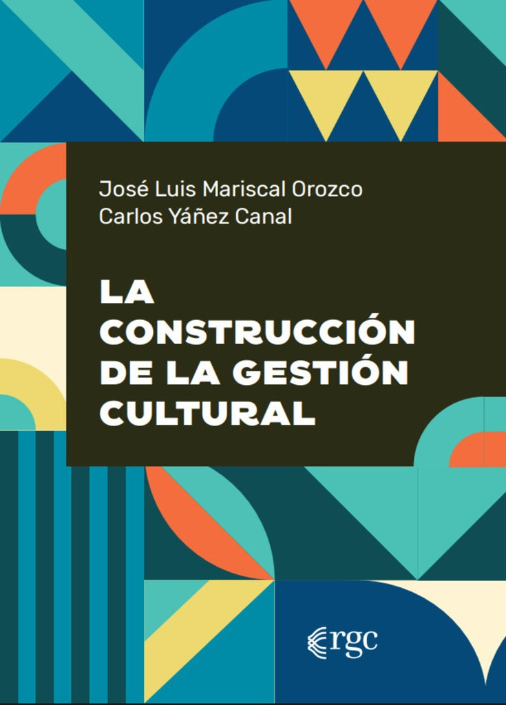 La construcción de la gestión cultural. | Mariscal Orozco, Yáñez Canal