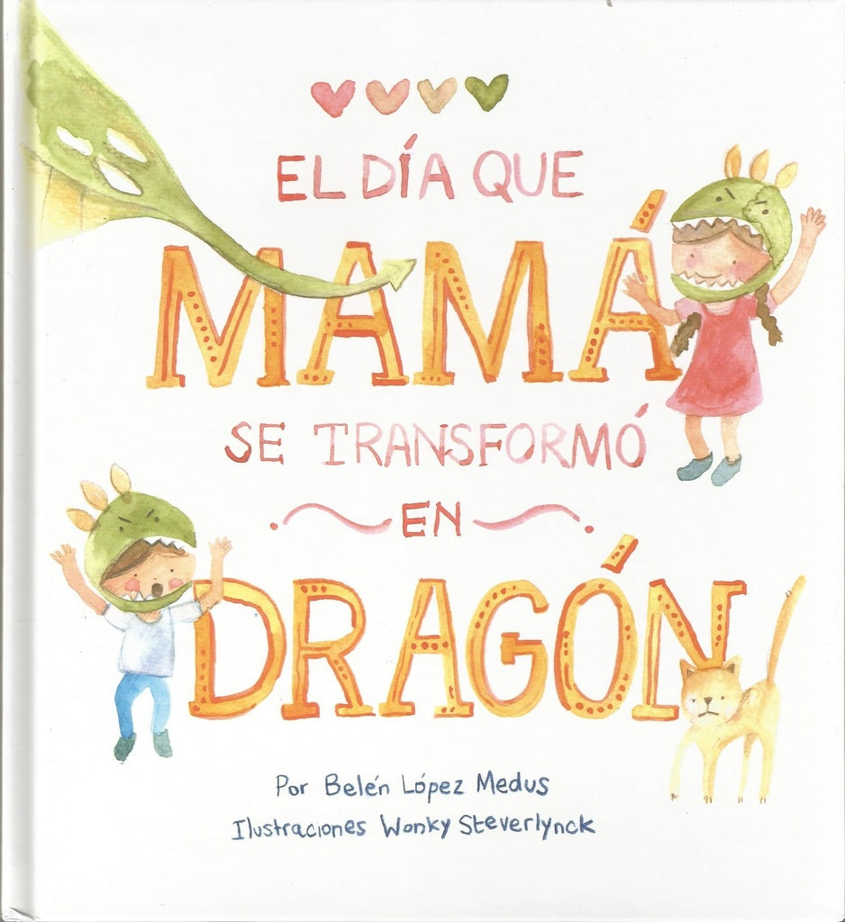 EL DÍA QUE MAMÁ SE TRANSFORMÓ EN DRAGÓN | BELÉN  LÓPEZ MEDUS