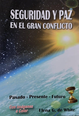 SEGURIDAD Y PAZ EN EL GRAN CONFLICTO.. | Elena G. de White