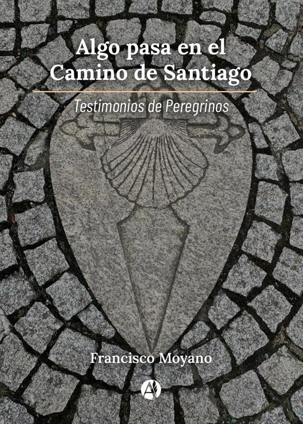 Algo pasa en el Camino de Santiago | Francisco Moyano