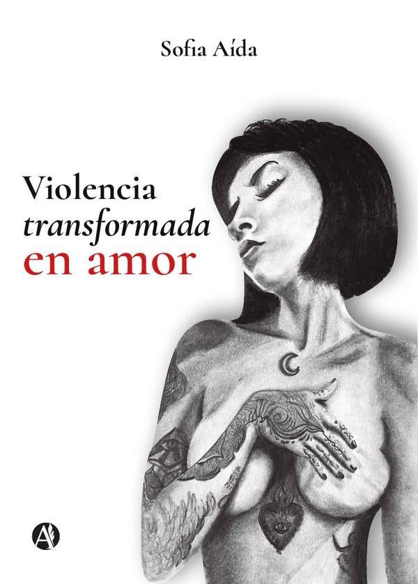 Violencia transformada en Amor | Sofia Aída