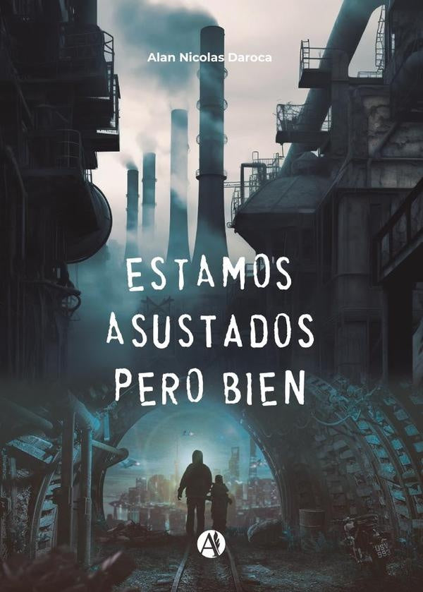 Estamos asustados, pero bien | Alan Nicolas Daroca