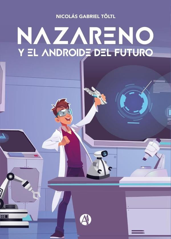 Nazareno y el androide del futuro | Nicolás Gabriel Töltl
