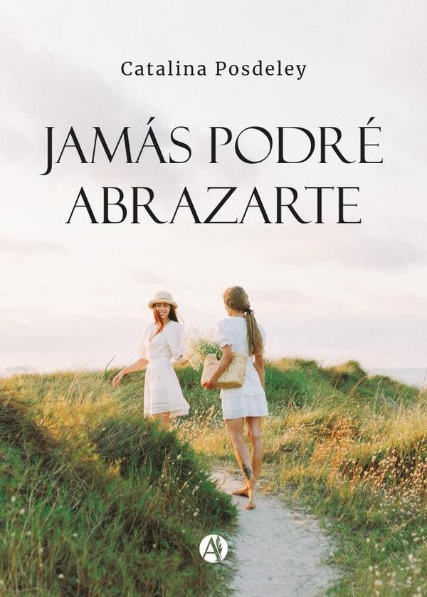Jamás podré abrazarte | Catalina Posdeley