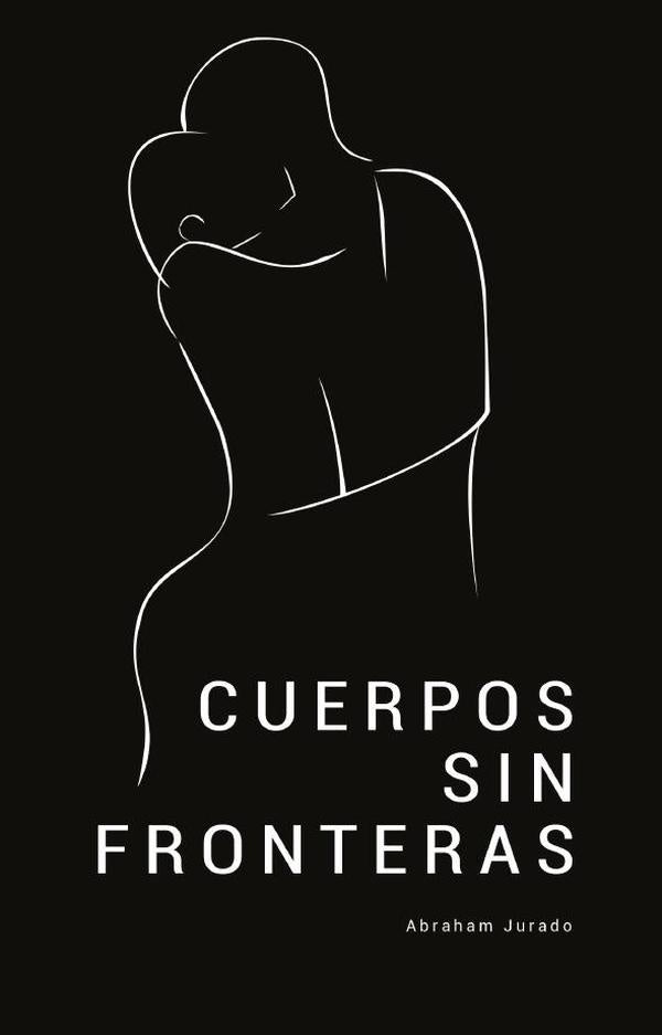 Cuerpos sin fronteras | Abraham Jurado