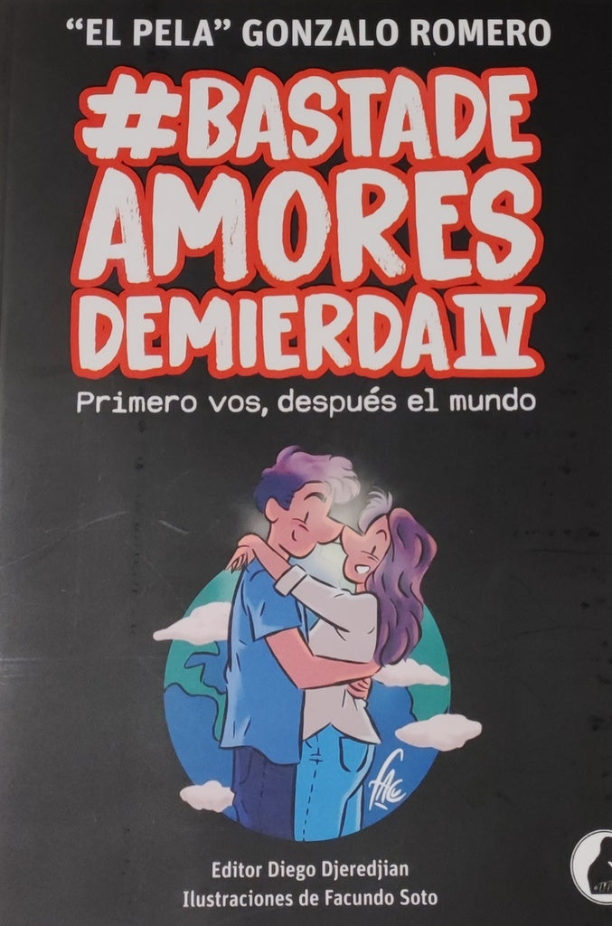 BASTA DE AMORES DE MIERDA IV.* | "EL PELA" GONZALO  ROMERO