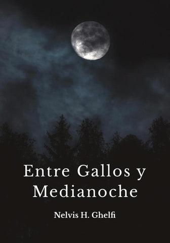 Entre gallos y medianoche | Nelvis Ghelfi