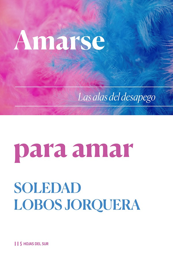 Amarse para amar: Las alas del desapego | Soledad Lobos Jorquera