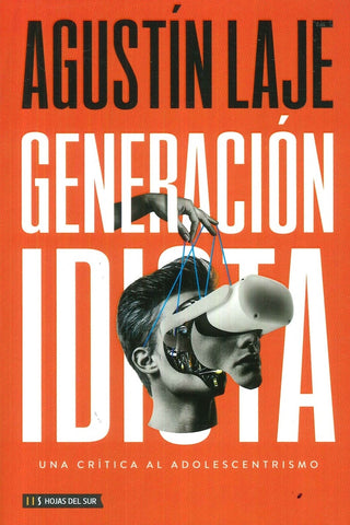 GENERACION IDIOTA..* | Agustín Laje