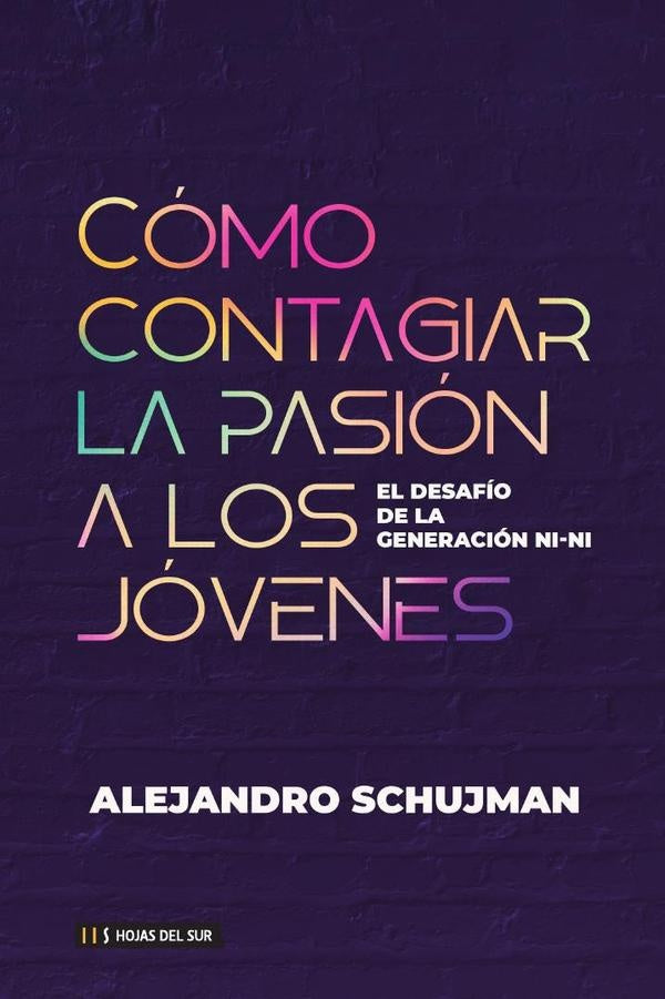 Cómo contagiar la pasión a los jóvenes | Alejandro Schujman