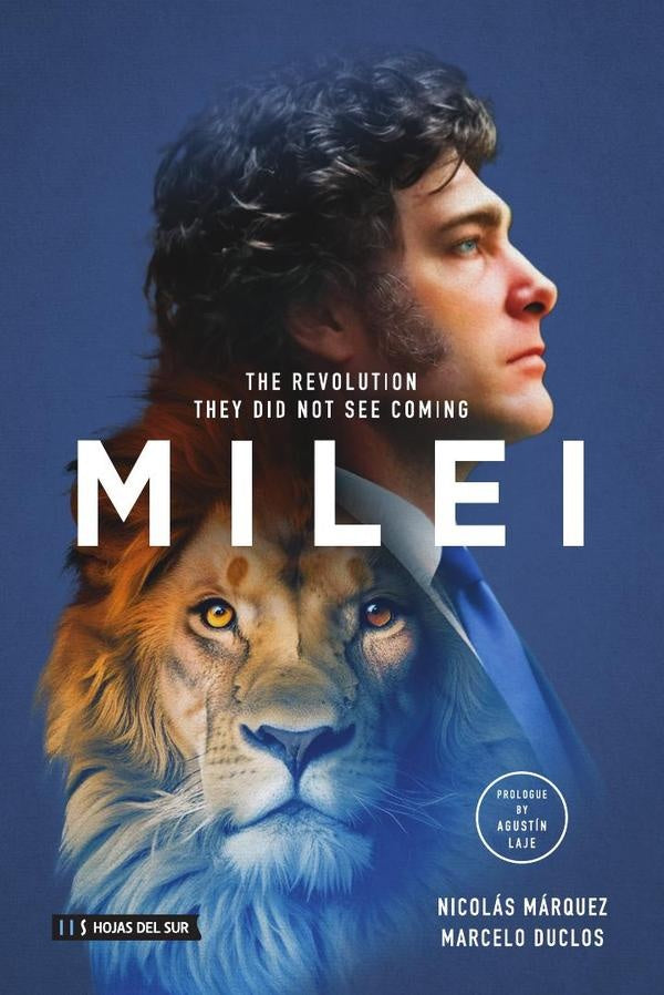 Milei: The revolution they did not see coming | Duclos, Márquez