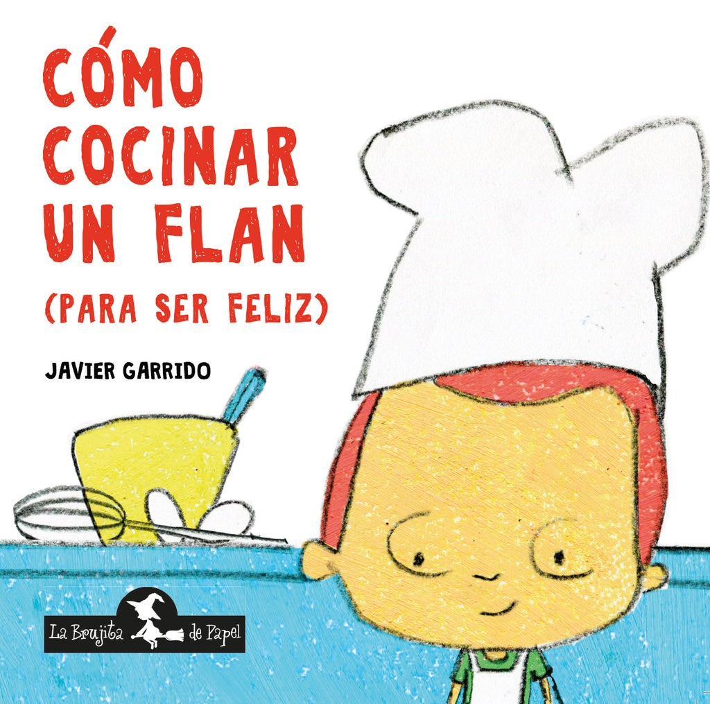COMO COCINAR UN FLAN (PARA SER FELIZ).. | Javier Garrido