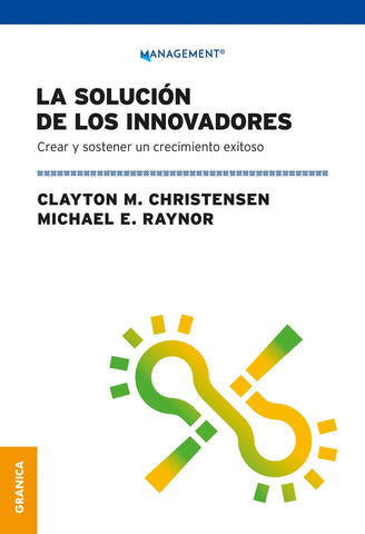 LA SOLUCION DE LOS INNOVADORES.. | CLAYTON CHRISTENSEN