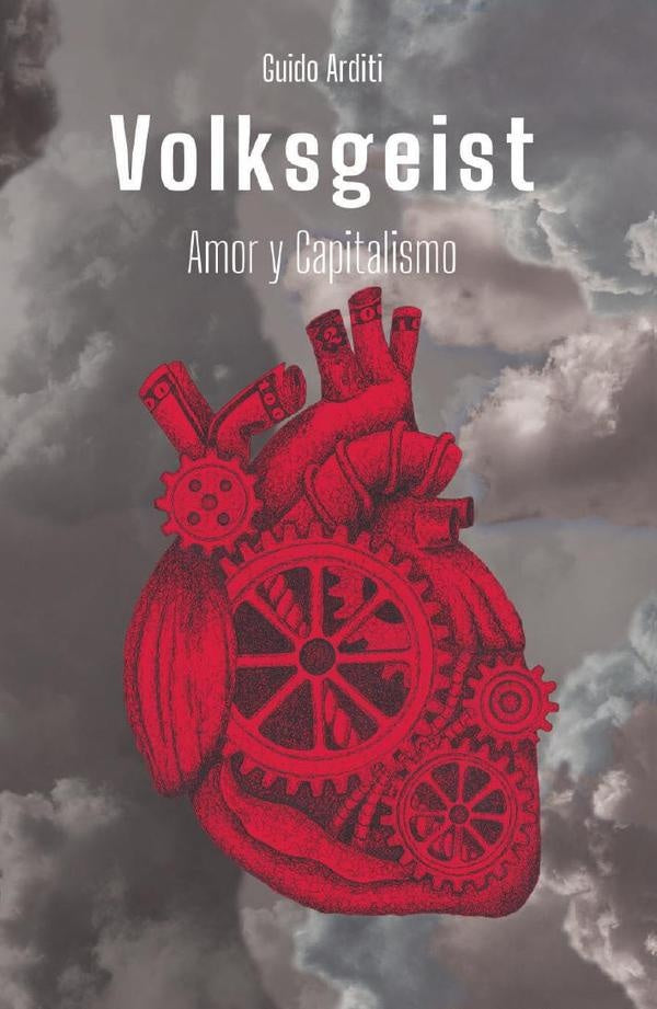Volksgeist : amor y capitalismo | Guido  Arditi