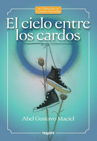 El cielo entre los cardos | Abel Gustavo Maciel