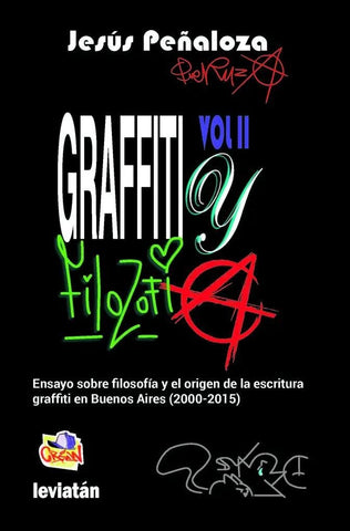 Graffiti y filosofía : ensayo sobre filosofía y el origen de la escritura graffiti en Buenos Aires 2 | Jesús  Peñaloza