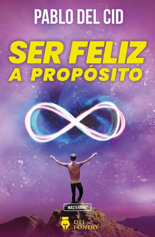 Ser feliz a propósito | Pablo Del Cid