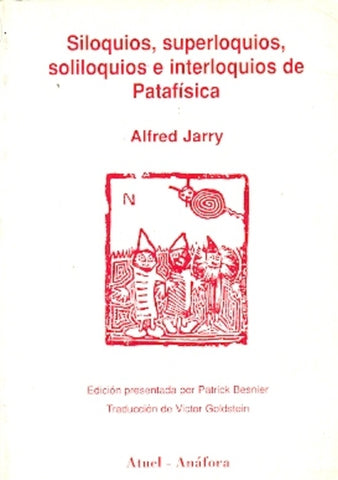 Siloquios, superloquios, soliloquios e interloquios de patafísica | Jarry-Goldstein