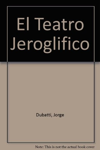 Teatro jeroglífico, El | Jorge Dubatti