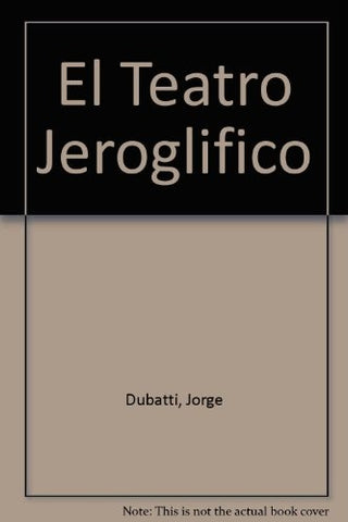 Teatro jeroglífico, El | Jorge Dubatti