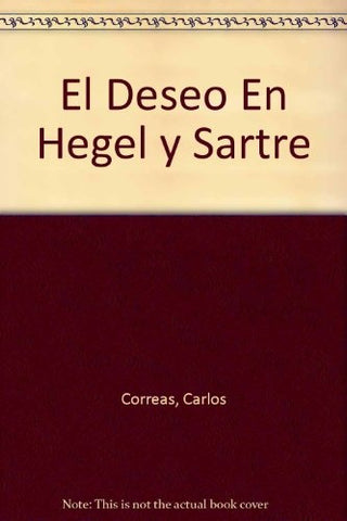 Deseo en Hegel y Sartre, El | Carlos Correas