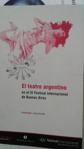Teatro argentino en el Cuarto Festival de Teatro | otros, Dubatti