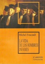 LA VIDA DE LOS HOMBRES INFAMES.. | Michel Foucault