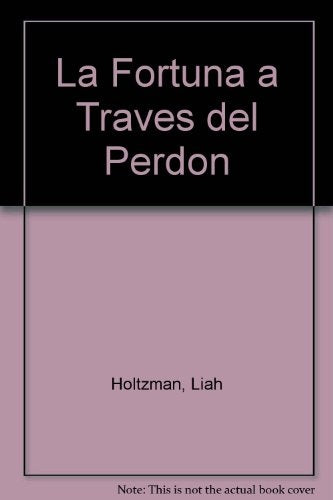 LA FOTUNA A TRAVES DEL PERDON | LIA HOLTZMAN