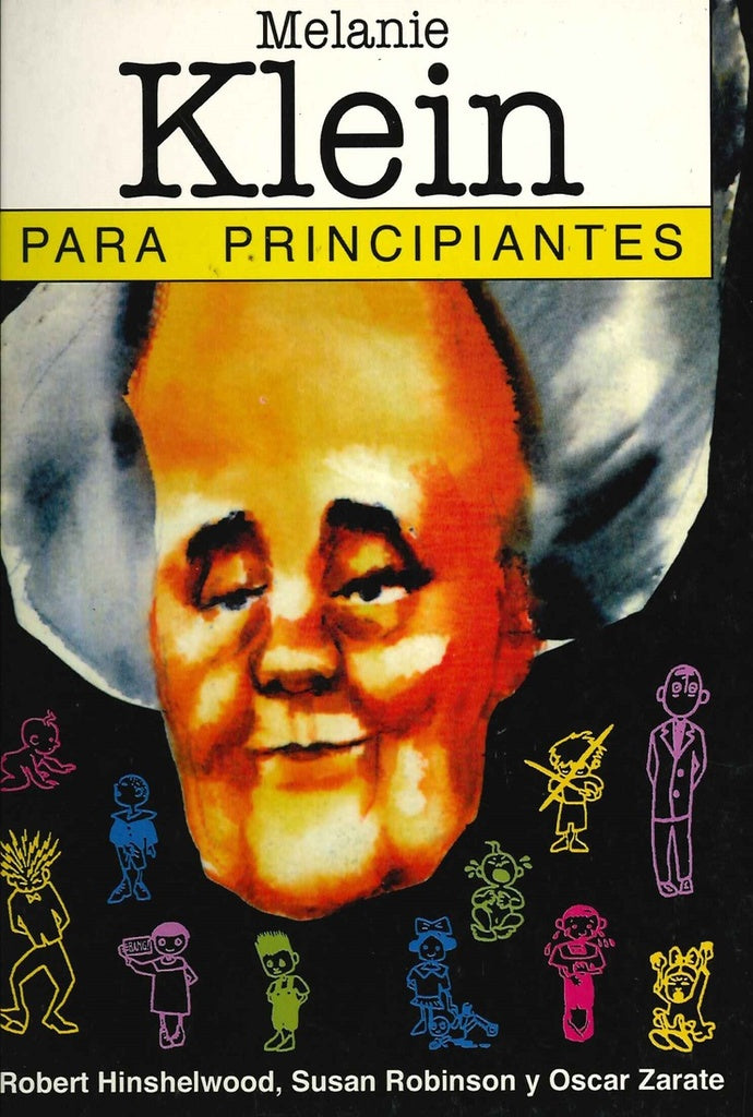 MELANIE KLEIN PARA PRINCIPIANTES 28*.. | Hinshelwood, Robinson